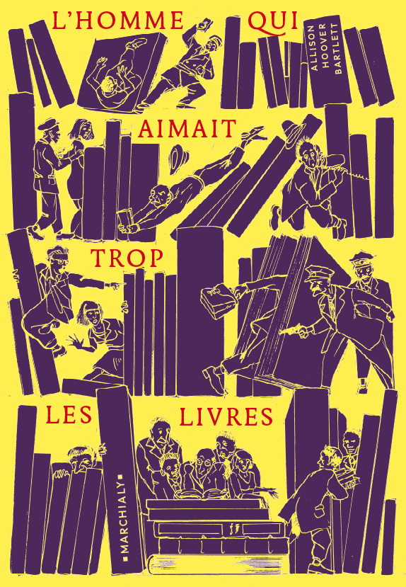 L’Homme qui aimait trop les livres, par Allison Hoover Bartlett, sorti aux éditions Marchialy en octobre 2018, 21 € – que je vous recommande d’acheter avec votre argent si vous aimez les livres et les petites maisons d’édition qui les fabriquent.